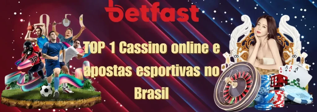 Betfast TOP 1 Cassino online e apostas esportivas no Brasil
